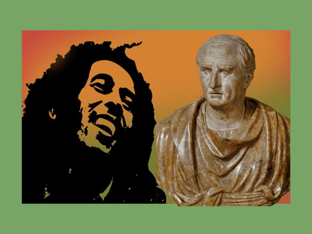 Bob Marley and Cicero and Your Eyes