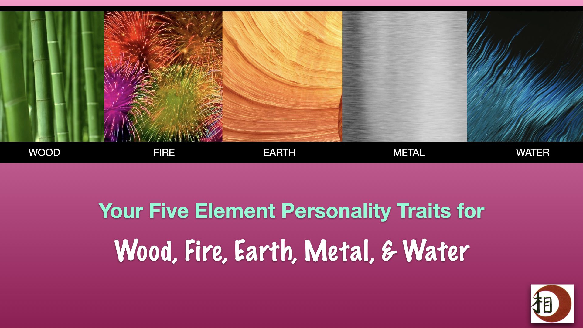 Your Five Element Personality Traits For Wood Fire Earth Metal And   Cover Blog 5 Element Personality Traits.001 